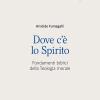 Dove c' lo spirito. Fondamenti biblici della Teologia morale