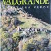 Valgrande. Frontiera Verde. Alla Scoperta Del Parco Nazionale Pi Selvaggio D'italia