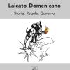 Laicato domenicano. Storia, regole, governo. Ediz. integrale