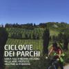 Ciclovie Dei Parchi. Guida Agli Itinerari Ciclabili Nelle Aree Protette Dell'emilia Romagna