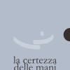 La certezza delle mani