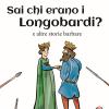 Sai Chi Erano I Longobardi? E Altre Storie Barbare