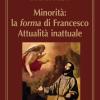 Minorit: la forma di Francesco. Attualit inattuale