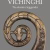 Vichinghi. Tra Storia E Leggenda