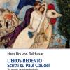 L'eros Redento. Scritti Su Paul Claudel. Tra Teatro, Poesia E Teologia