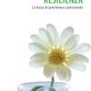 Resilienza. La Forza Di Camminare Controvento