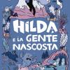 Hilda E La Gente Nascosta. Nuova Ediz.