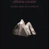 Vittorio Corsini Tra Voci, Carte, Rovi E Notturni. Catalogo Della Mostra (modena, 17 Marzo-10 Giugno 2012). Ediz. Italiana E Inglese