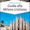 Guida Alla Milano Cristiana