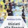 Iniziati Alla Pasqua. Meditazioni Per La Quaresima Dell'anno A