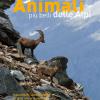 Gli Animali Pi Belli Delle Alpi. Mammiferi, Uccelli, Anfibi E Rettili Che Si Incontrano Durante Le Escursioni In Montagna. Ediz. Illustrata