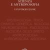 Scienza E Antroposofia. Epistemologia, Fisica, Chimica, Genetica, Biologia, Neurobiologia, Psicologia, Filosofia Dello Spirito, Antropologia, Antroposofia E Medicina