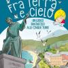 Fra Terra E Cielo. Un Luogo Fantastico Alle Cinque Terre. Ediz. Illustrata