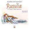 Rusulia. Il cuntu Della Santuzza. Ediz. Multilingue