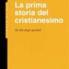 La Prima Storia Del Cristianesimo. Gli Atti Degli Apostoli