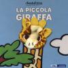 La Piccola Giraffa. Ediz. A Colori