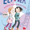 Occhio alla babysitter! Ely + Bea. Ediz. a colori. Vol. 4