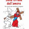 Sulla Strada Dell'amore. Via Crucis Per Ragazzi