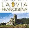 La Via Francigena. Guida Di Spiritualit