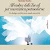 All'ombra delle tue ali per una mistica postmoderna. In dialogo con Dio in un mondo senza Dio