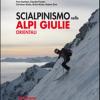 Scialpinismo nelle Alpi Giulie orientali. 100 percorsi. Tricorno, Gialuz, Prisani, Martuljek, Razor, Monte Nero, Monti di Bohinj