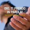 Dio, ti prendo in parola! Pagine bibliche da pregare e da vivere