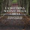 La Dottrina Sociale Della Chiesa. Un Progetto Per Una Societ alternativa