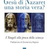 Ges Di Nazaret: Una Storia Vera? I Vangeli Alla Prova Della Scienza
