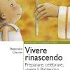 Vivere Rinascendo. Preparare, Celebrare, Vivere Il Battesimo