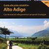 Guida Alle Piste Ciclabili In Alto Adige. Con Itinerari Di Collegamento E Proposte Di Viaggio