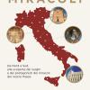 Guida ai miracoli d'Italia. Da Nord a Sud, alla scoperta dei luoghi e dei protagonisti dei miracoli del nostro Paese