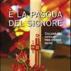  La Pasqua Del Signore. Celebrare Meglio Per Vivere Bene