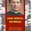 Don Bosco, Ritorna! Quel Che Don Bosco Diceva Ai Suoi Giovani E Che Noi Oggi Non Diciamo Pi