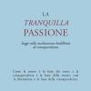 La tranquilla passione. Saggi sulla meditazione buddhista di consapevolezza