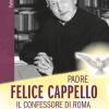Padre Felice Cappello. Il confessore di Roma