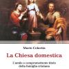 La Chiesa Domestica. L'umile E Compromettente Titolo Della Famiglia Cristiana