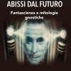 Abissi Dal Futuro. Fantascienza E Mitologie Gnostiche