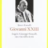 Giovanni XXIII. Angelo Giuseppe Roncalli, una vita nella storia