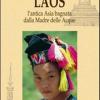 Laos. L'antica Asia bagnata dalla Madre delle Acque