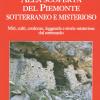 Alla Scoperte Del Piemonte Sotterraneo E Misterioso