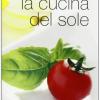 La Cucina Del Sole. Ricette Siciliane Di Ieri E Oggi