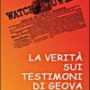 La Verit Sui Testimoni Di Geova. Catechesi Essenziale Per Testimoni E Non