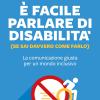  facile parlare di disabilit (se sai davvero come farlo). La comunicazione giusta per un mondo inclusivo