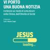 Vi Porto Una Buona Notizia. Inchiesta Sul Modo Di Comunicare Nella Chiesa, Dall'omelia Ai Social