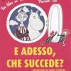 E adesso, che succede? Un libro su Mimla, il troll Mumin e la piccola Mi. Ediz. illustrata