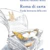 Roma Di Carta. Guida Letteraria Della Citt. Con Carta Geografica Ripiegata