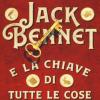 Jack Bennet E La Chiave Di Tutte Le Cose