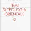 Temi Di Teologia Orientale. Vol. 2