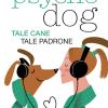 Psychodog. Tale Cane, Tale Padrone