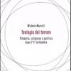 Teologia Del Terrore. Filosofia, Religione E Politica Dopo L'11 Settembre